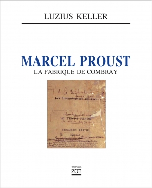 Marcel Proust. La fabrique de Combray
