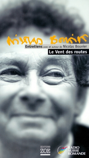 Entretiens avec et autour de Nicolas Bouvier (2CD): Le Vent des routes