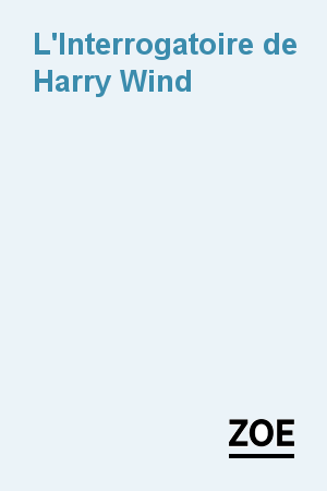 L'Interrogatoire de Harry Wind