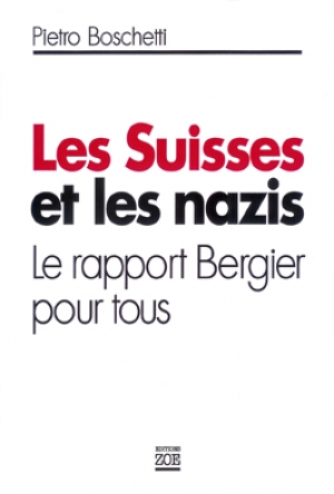 Les Suisses et les nazis. Le Rapport Bergier pour tous