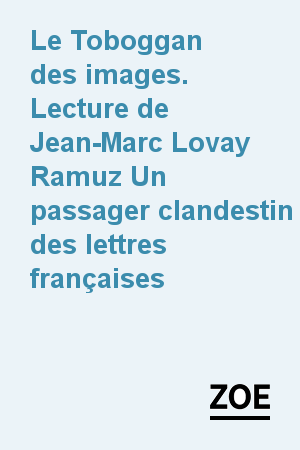 Ramuz Un passager clandestin des lettres françaises